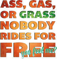 ass gas or grass